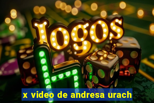 x video de andresa urach